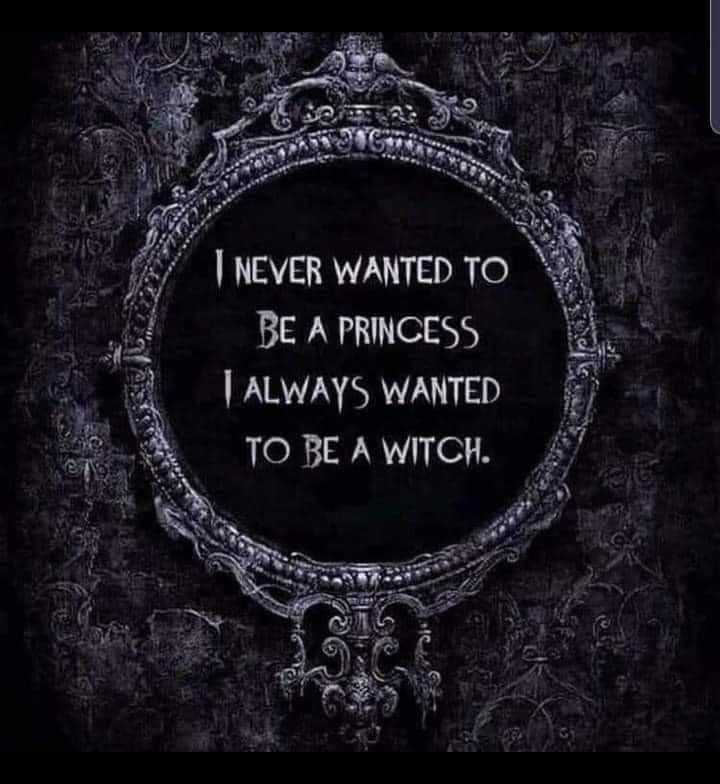 I always wanted to be a witch