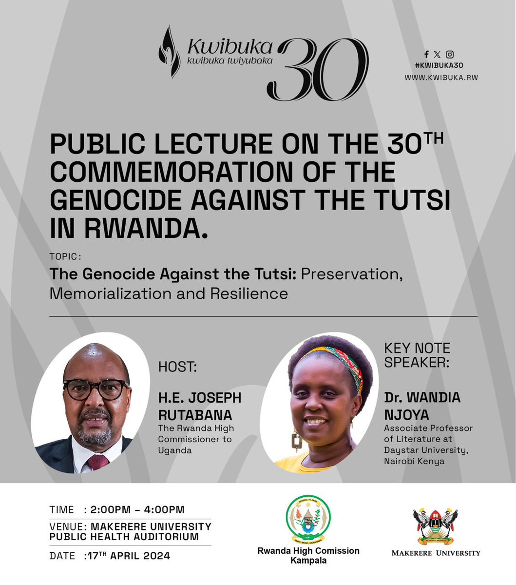 The office of @RwandainUganda, in partnership with Makerere University, is set to host a public lecture on the 30th commemoration of the genocide against the Tutsi in Rwanda. The Keynote Speaker: Dr. Wandiya Njoya, Associate Professor of Literature, @DaystarUni, Nairobi, Kenya.…