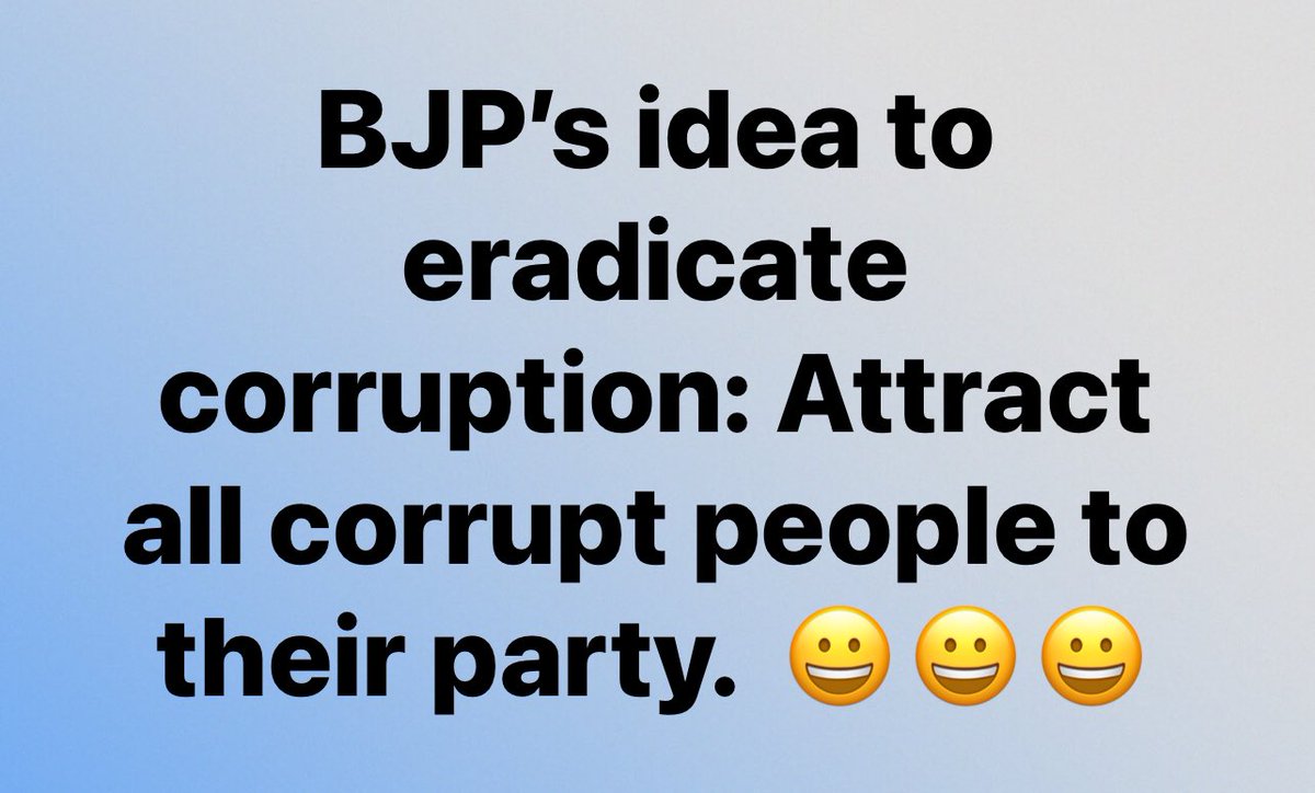 BJP claim to fame is : we are clean non corrupt party 😂what an idea sirji