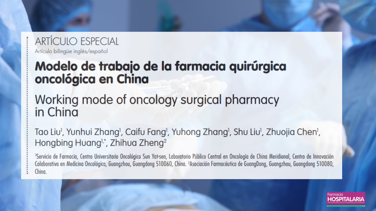 Modelo de trabajo de la farmacia quirúrgica oncológica en China @grupofaquirsefh Farm Hosp.2022;46(4):256-259 #RevistaFarmaciaHospitalaria #HospitalPharmacy revistafarmaciahospitalaria.es/es-pdf-X113063…