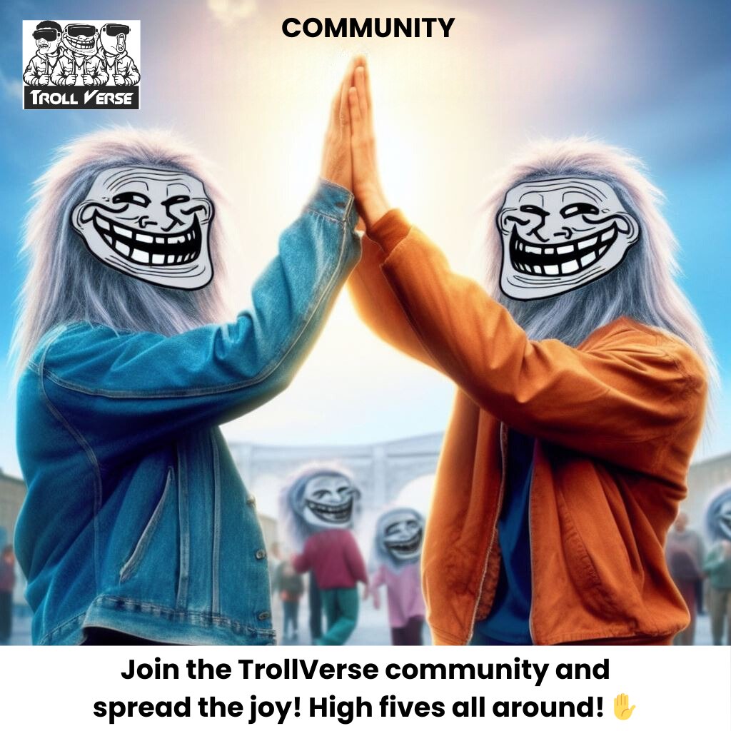 Join the TrollVerse community and spread the joy! 🎉

High fives all around! ✋

Dive into a world of fun, memes, and endless possibilities with us!

Visit: trollverse.world