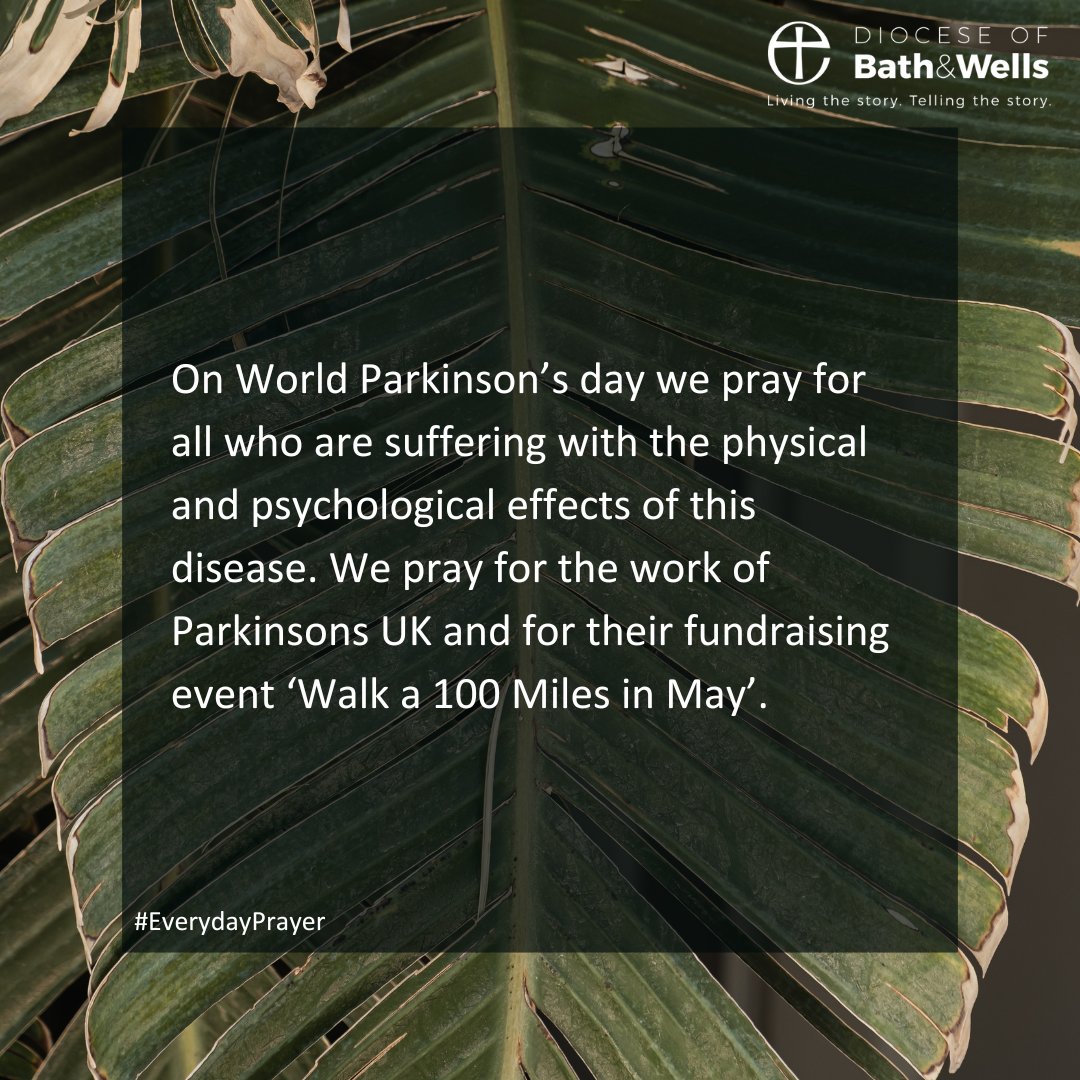 On World Parkinson’s day we pray for all who are suffering with the physical and psychological effects of this disease. We pray for the work of Parkinsons UK and for their fundraising event ‘Walk a 100 Miles in May’.