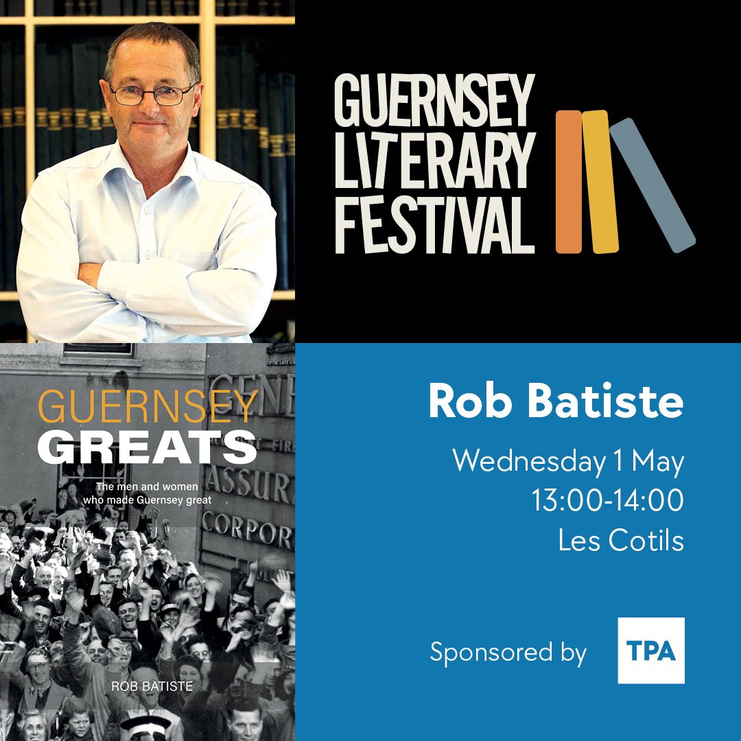 There are still a few tickets left for Rob Batiste’s “Guernsey Greats” @GuernseyLitFest sponsored by @tpacreative guernseyliteraryfestival.com/events/rob-bat…