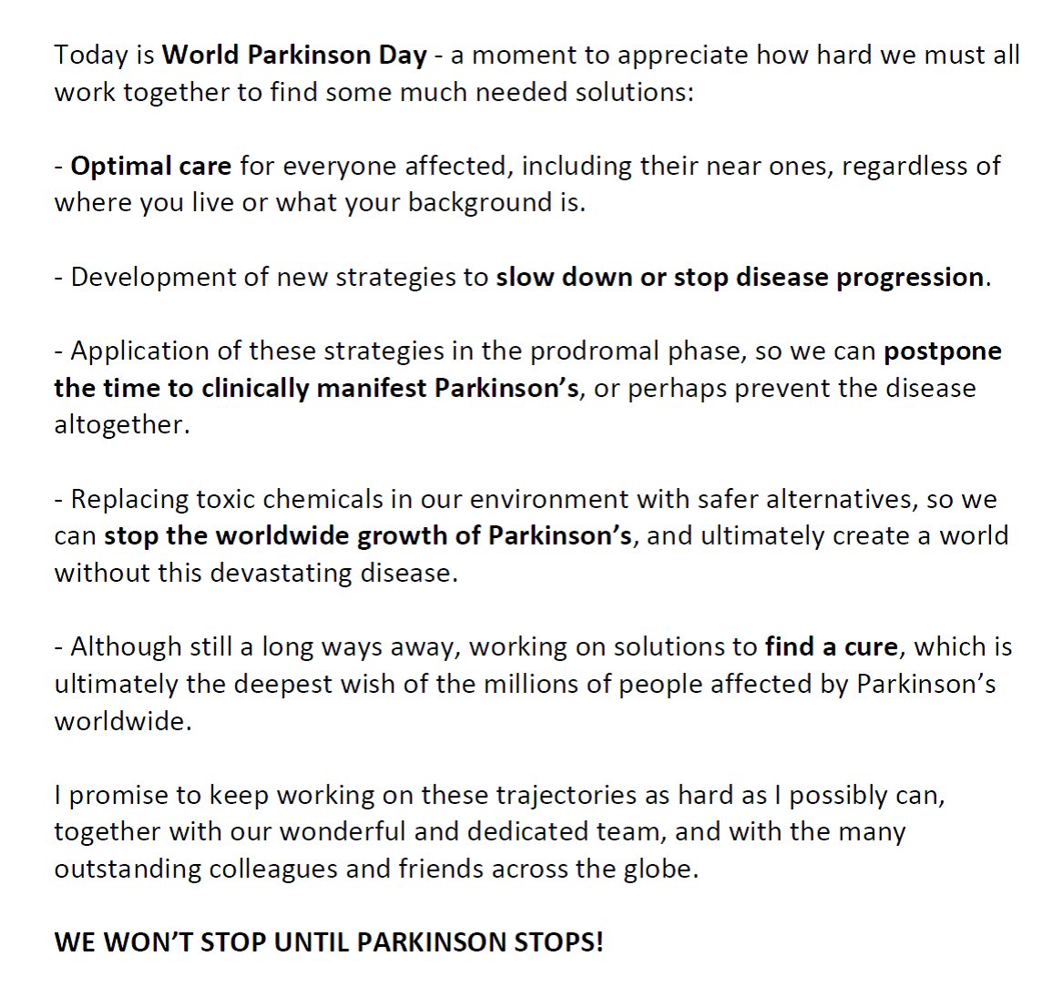 Today is World #Parkinson Day. A moment to appreciate how hard we must work together to find much needed solutions. I promise to keep working on this as hard as I can, together w/ our wonderful team & many outstanding colleagues worldwide. WE WON’T STOP UNTIL PARKINSON STOPS!