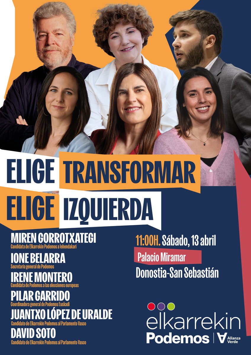 Elige transformar. Elige izquierda 🗣@MiGorrotxategi 🗣@ionebelarra 🗣@IreneMontero 🗣@PilarGarrido_ 🗣@juralde 🗣@davidsotrod 🗓 Sábado, 13 de abril ⏰ 11:00h 📍 Palacio Miramar, Donostia