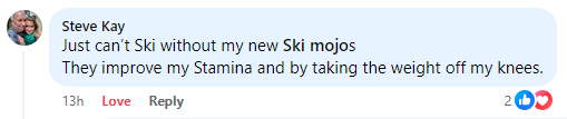 'I just can't ski without my Ski Mojos: they improve my stamina and take the weight off my skis' So good to hear, Steve!