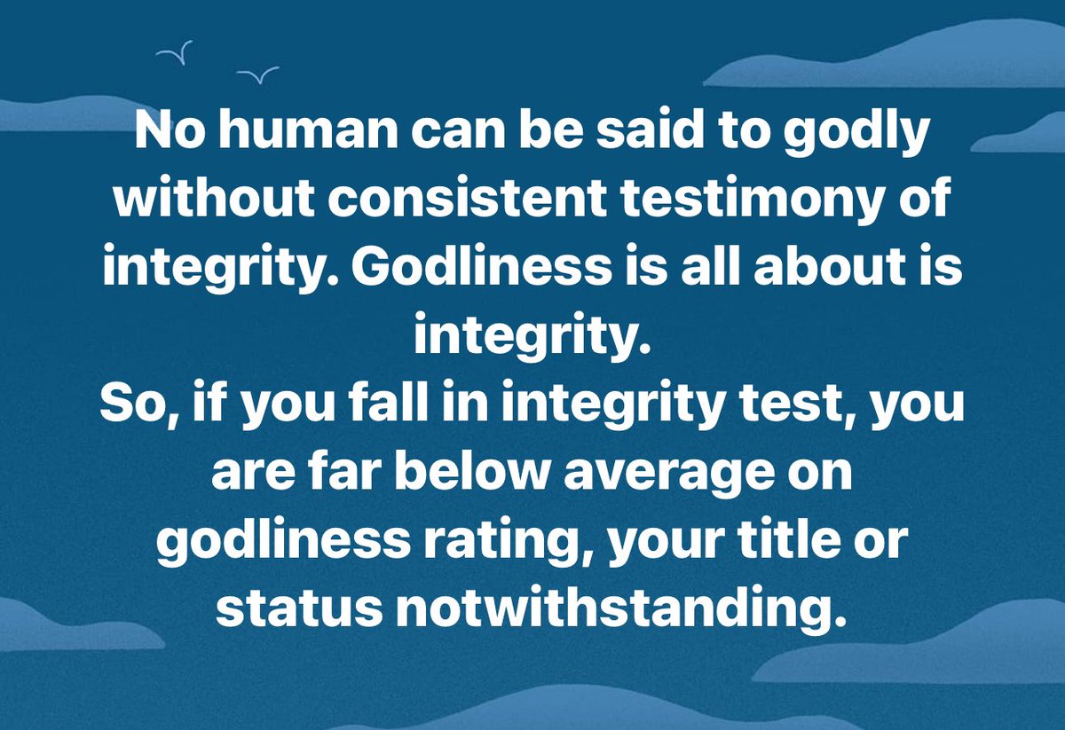 No human can be said to godly without consistent testimony of integrity. Godliness is all about is integrity.

So, if you fall in integrity test, you are far below average on godliness rating, your title or status notwithstanding.
#WiseWords #DailyWisdom #PositiveEnergy #Proverb