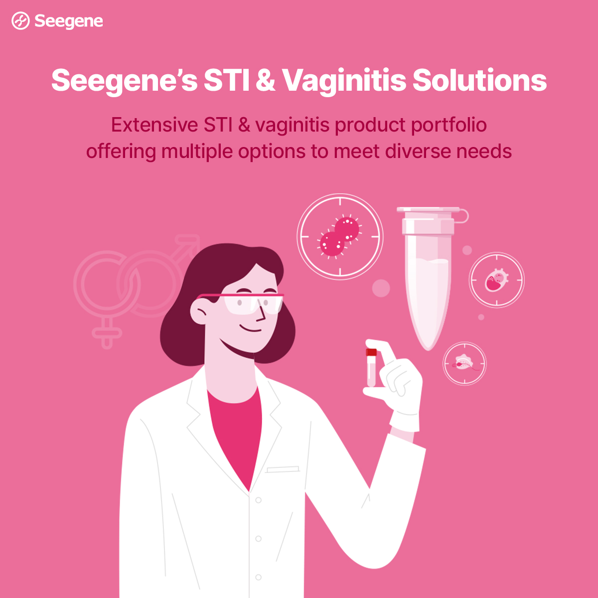 Experience Seegene for precise testing solutions to effectively manage STIs and vaginitis. Our range of assays enables rapid screening for a wide array of STI & Vaginitis pathogens, including bacteria, fungi, viruses, and parasites, as well as detection of antimicrobial…