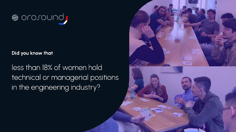 At Orosound, we are not immune to this social imbalance, with 80% of our workforce being male. 

We are funding studies for female students and are involved in initiatives like the 'Milles Pas' project. 

'Milles Pas,' it's a reflection of 700 women's professional experiences