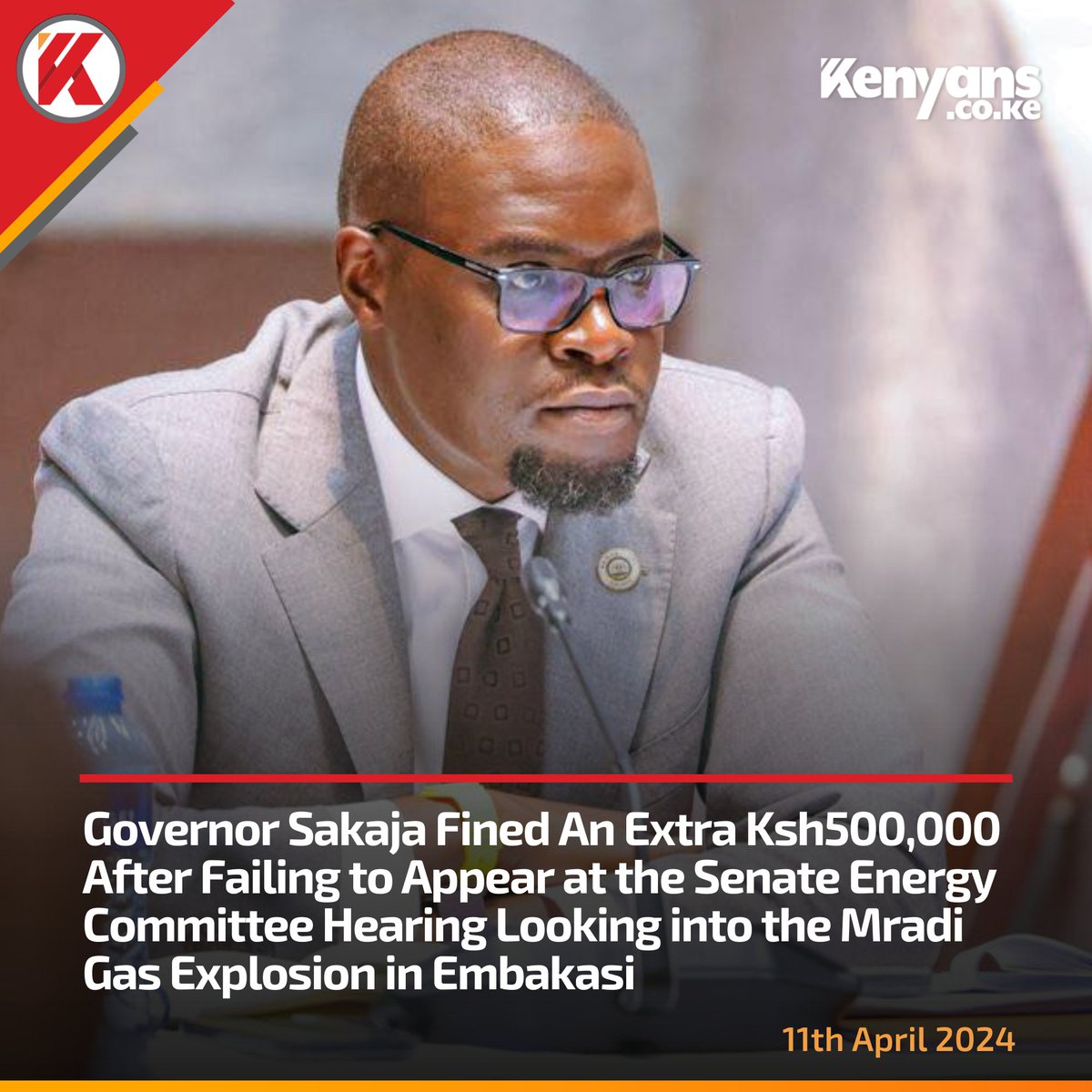 Governor Sakaja fined an extra Ksh500,000 after failing to appear at the Senate Energy Committee Hearing looking into the Mradi gas explosion