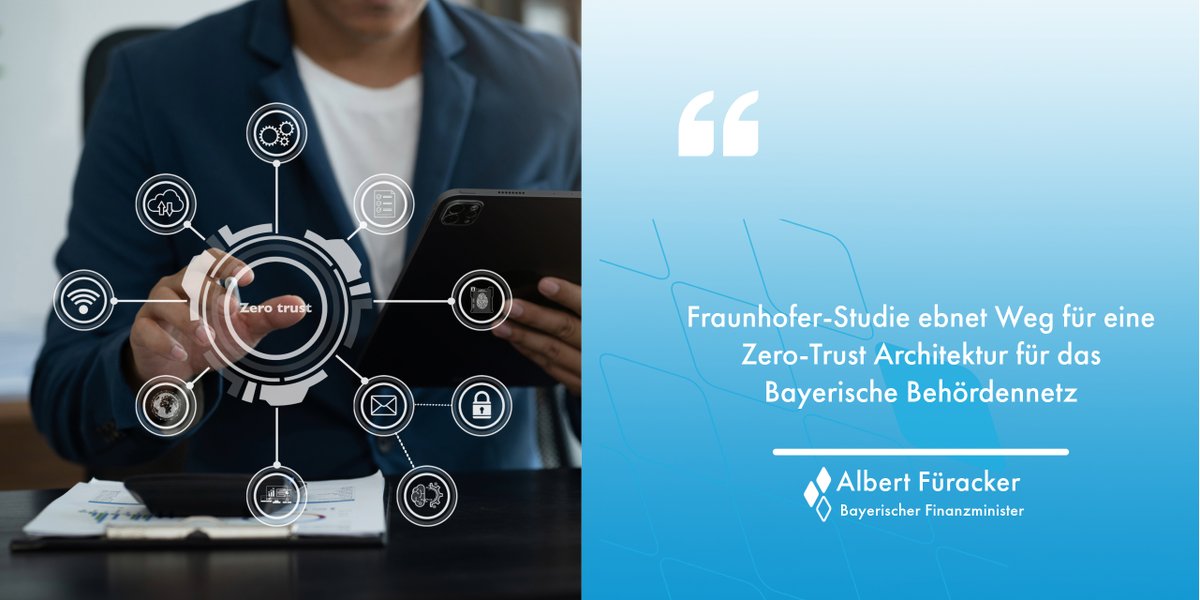 „#Bayern bleibt bei IT-Schutz am Puls der Zeit: Dank #Fraunhofer-Studie liegt Fahrplan für Umsetzung von Zero-Trust-Architektur für Bayerisches #Behördennetz vor. Dadurch weitere Verbesserung der #Netzwerksicherheit für #Verwaltung und #Kommunen“, so @AFueracker