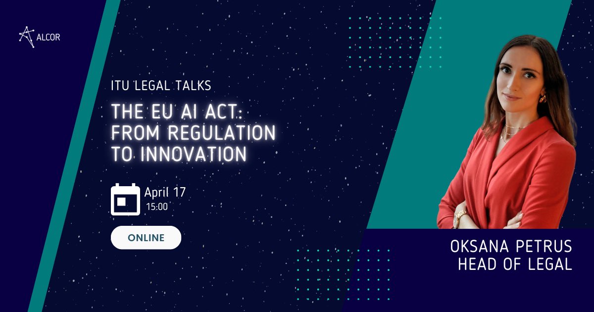 🎙 Excited to announce the 2nd ITU Legal Talks featuring Oksana Petrus, Head of Legal at Alcor! With Petro Bilyk, Innovation Director at Juscutum, they'll delve into 'The EU AI Act: From Regulation to Innovation.' What's the impact of this groundbreaking #legislation on #AI?