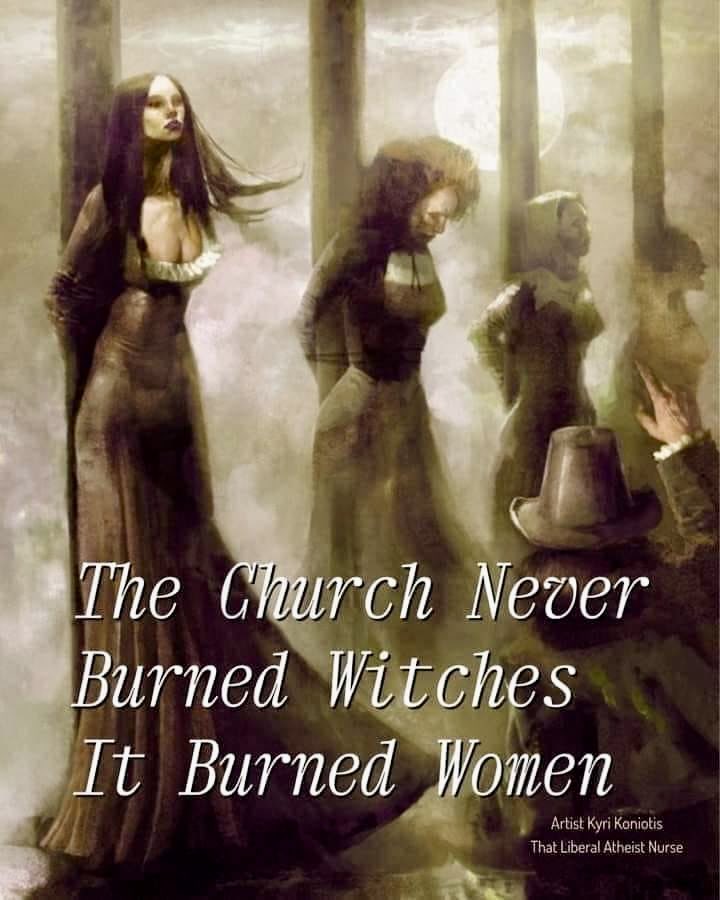 Christianity ✝️ targeted women who knew about natural medicinals and burned them as ‘witches’. Their hateful focus was always against women.