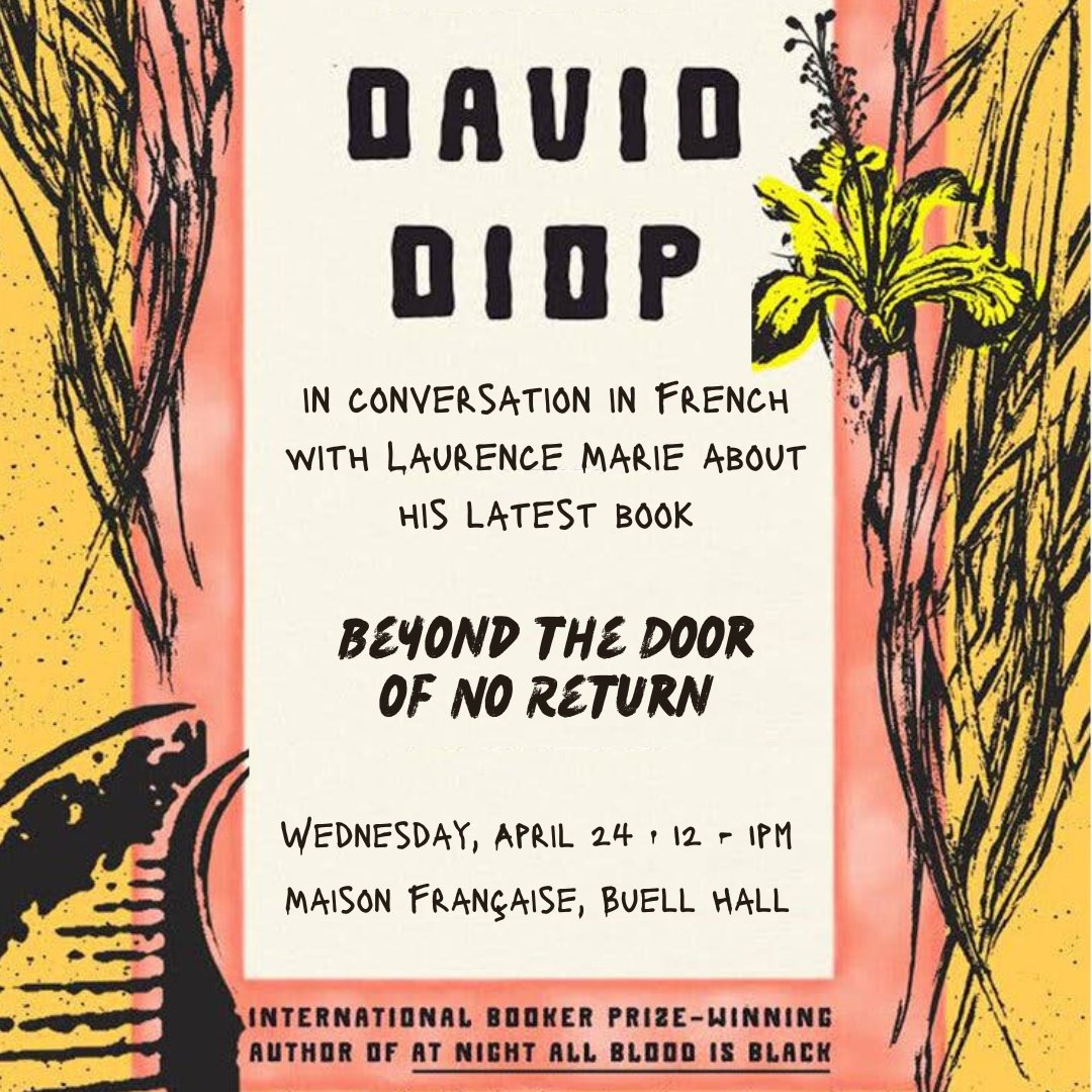 David Diop, in conversation in French with Laurence Marie about his latest book, Beyond the Door of No Return . Wednesday, April 24 · 12 - 1pm Maison Française East Gallery, Buell Hall RSVP here : eventbrite.com/e/david-diop-i… @albertinebooks