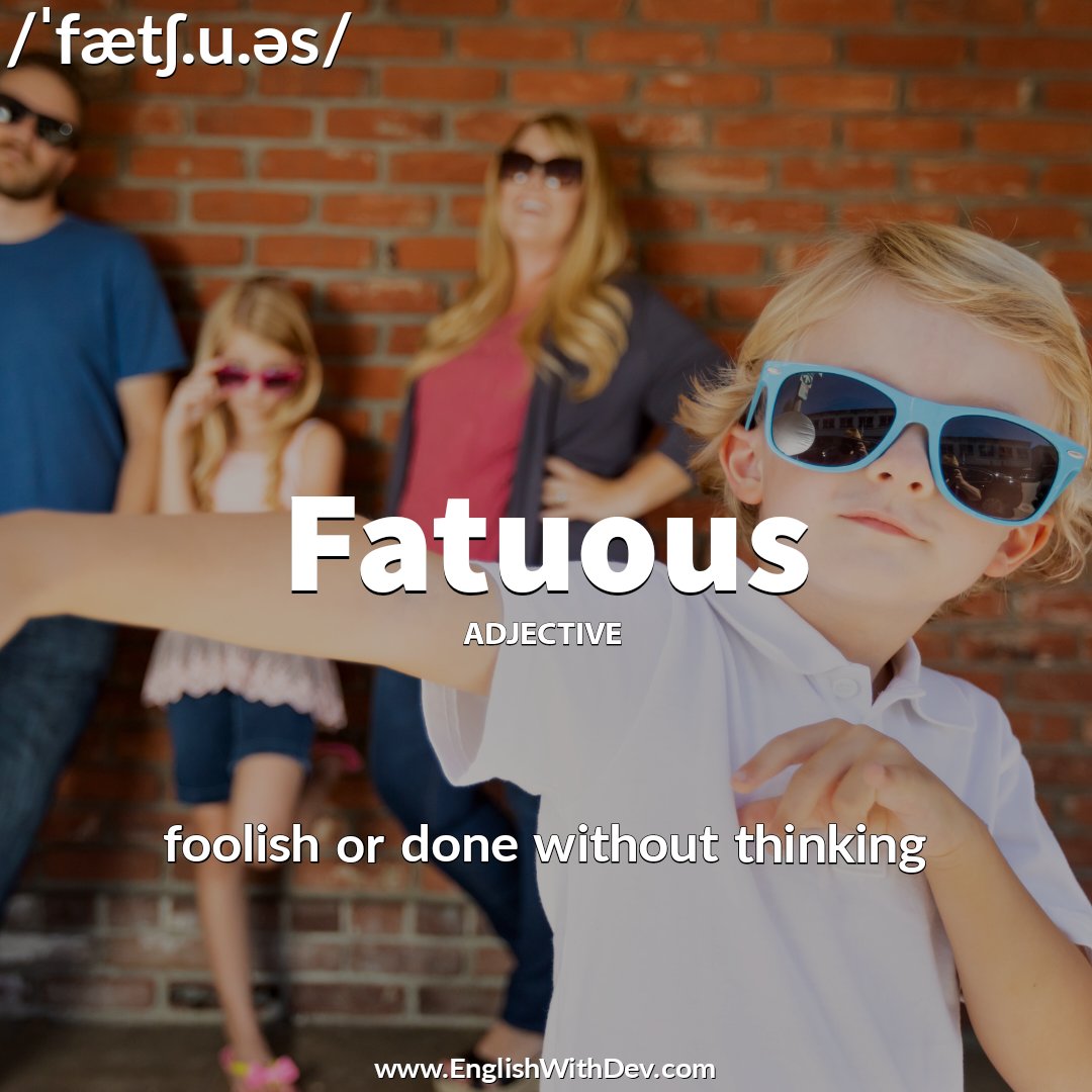 Fatuous (🗣️ˈfætʃ.u.əs) - foolish or done without thinking

Example - The Chief was left speechless by this fatuous remark.

#EnglishWithDev #Fatuous #eslteacher #englishteachers #vocabulary #ielts #englishtips #wordoftheday