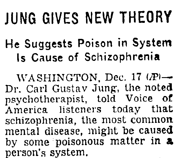 1956: Dr. Carl Gustav Jung's 'toxine-x' theory seems likely to be related to adrenochrome and/or adrenolutin. A proposed 'poisonous matter in a person's system' which causes schizophrenia.

For ~2 decades, research into schizophrenia was at its height 1930s-1950s, then vanished.