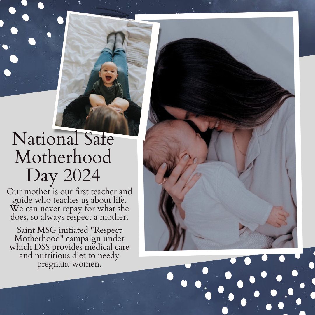 Becoming a mother is a blessing in itself. Healthy motherhood seems like a dream for d deprived section of d society, as they r not able to get proper diet,& treatment. To help such women Saint Dr MSG Insan launched Respect Motherhood campaign.#NationalSafeMotherhoodDay