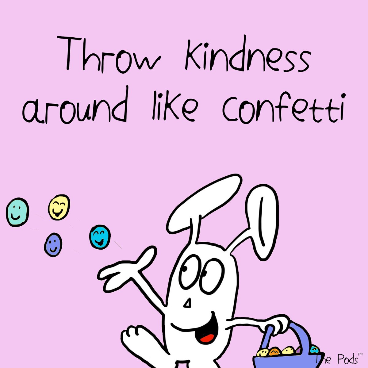 Be kind, always...
#kind #kindness #kindnessmatters #bekindalways #actofkindness
#lookafteroneanother #quote #quoteoftheday
#kindnessquote #thoughtoftheday #thoughts #confetti
#meetthepods #thepods #bunnypod
#bekindtooneanother #kindnessquote #specialneeds