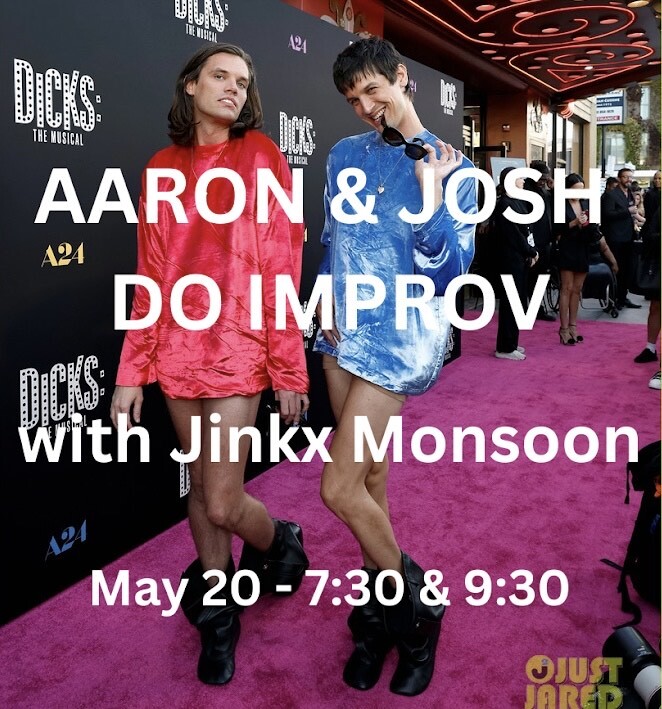 JUST ANNOUNCED! Aaron & Josh Do Improv (feat. Jinkx Monsoon) on Monday, May 20th! Aaron Jackson and Josh Sharp shamefully return to their improv roots for back-to-back 45-minute sets featuring Special Guest @JinkxMonsoon! Tickets on sale now: tinyurl.com/cpetejrw