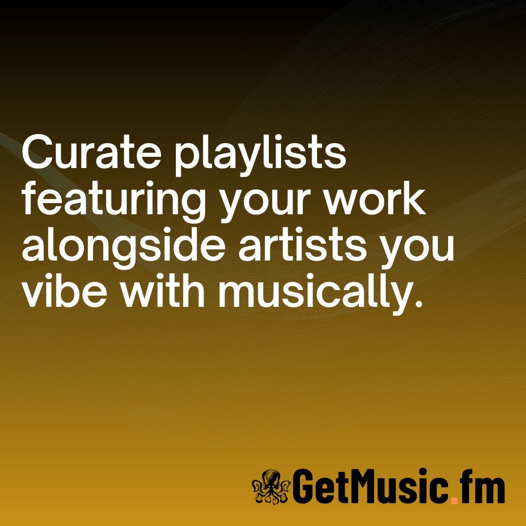 Curate playlists featuring your work alongside artists you vibe with musically. #music #musician #artist #motivation #songwriting