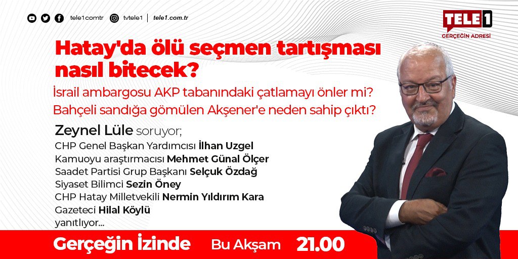 ➤Hatay'da ölü seçmen tartışması nasıl bitecek? ➤İsrail ambargosu AKP tabanındaki çatlamayı önler mi? @zeynellule @selcukozdag @SezinOney @ilhanuzgel @nerminyldrmkara @hilalkoylu #MehmetGünalÖlçer Gerçeğin İzinde, bu akşam saat 21:00'de TELE1'de!