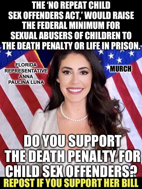 “I have the firm belief……..that you can’t rehabilitate a predator.” Anna Paulina Luna Who agrees with Anna and supports the death penalty for child sex offenders? 🙋‍♂️