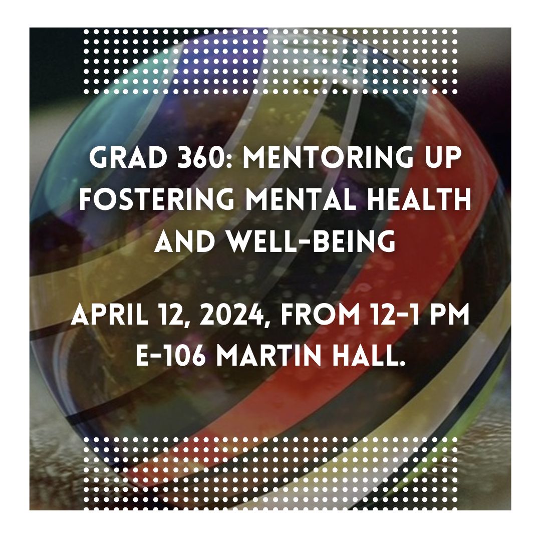 Mentoring Up Fostering Mental Health and Well-being; April 12, 12-1 pm; E-106 Martin Hall. Mentees will learn how to recognize the importance of proactive well-being. Register at grad360.sites.clemson.edu/events/details….