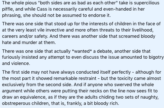 Just a note to the men (it's always men) who, having kept their heads safely down throughout the whole business, are now emerging from their foxholes in the wake of the Cass report to wag their fingers reprovingly at women (it's always women) for being part of a 'toxic debate'.