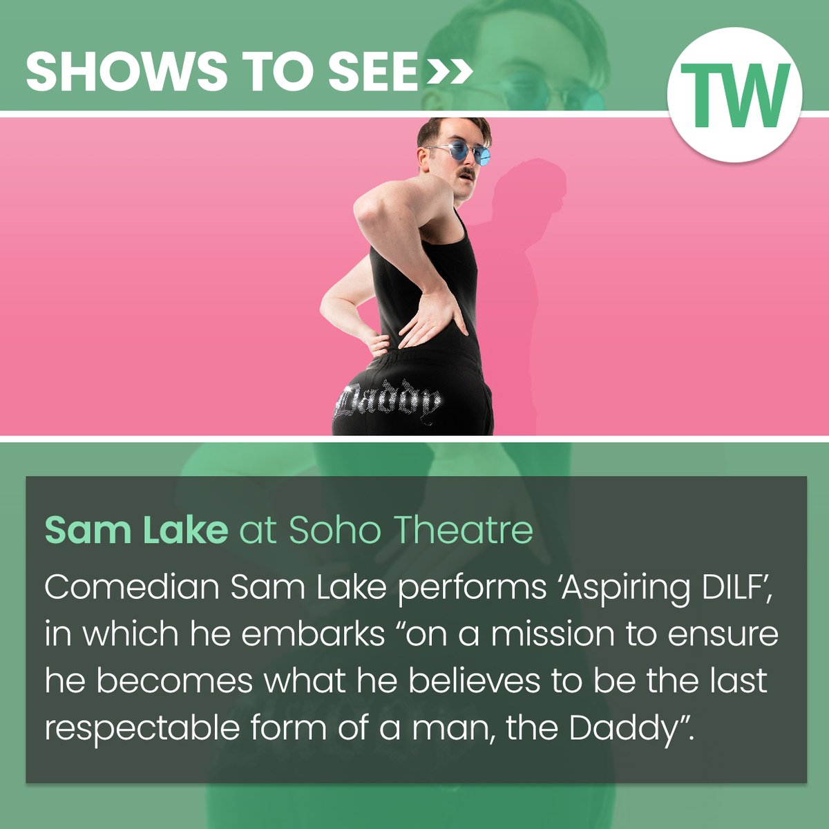 Among our recommended shows to see this week: Sam Lake’s ‘Aspiring DILF’ at Soho Theatre. Get more show tips here: bit.ly/3TORapH @sohotheatre @mrsamlake