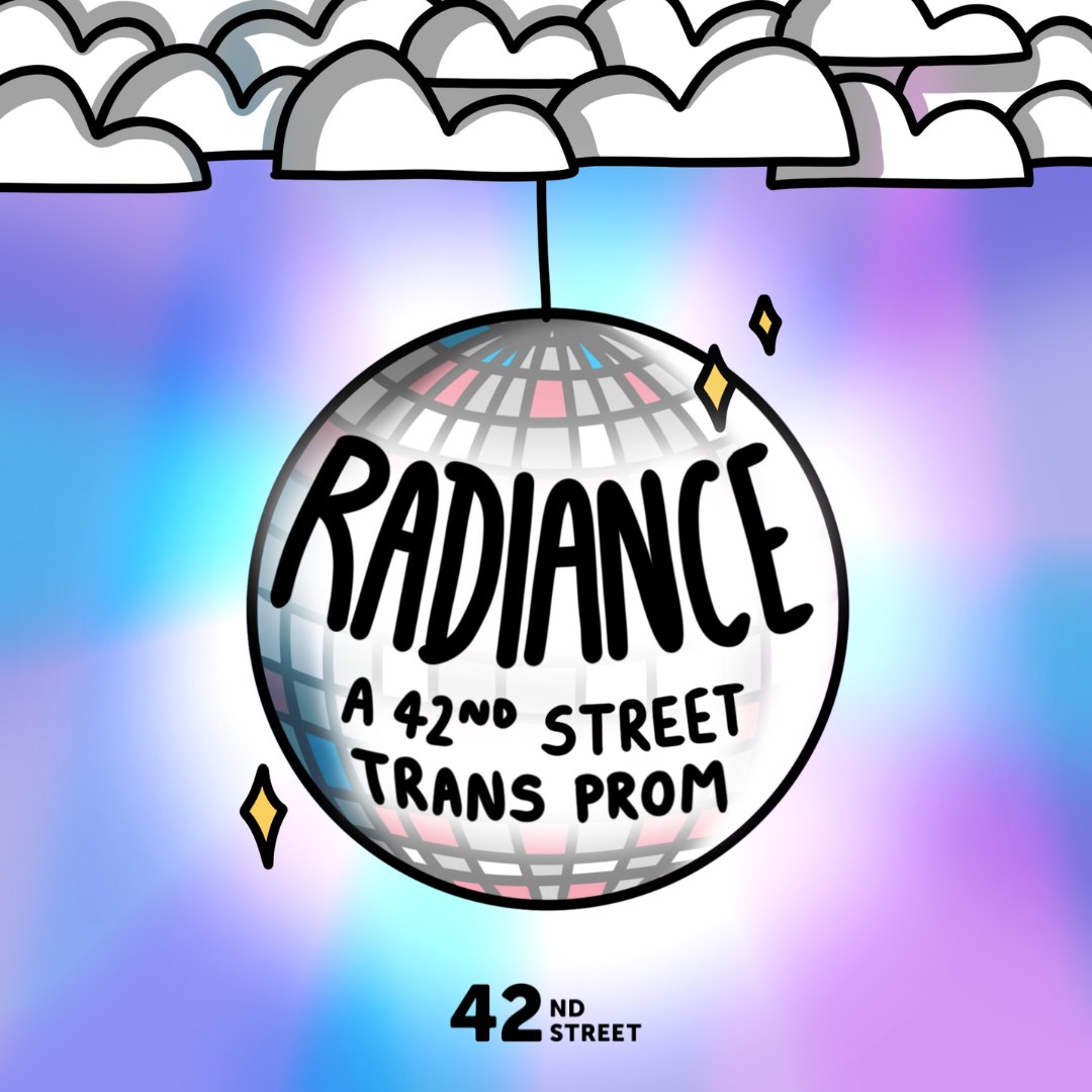 🪩'Radiance' 42nd Street’s Trans Prom ⁠🪩⁠ ⁠ Join us for a FREE evening of trans joy, expression, and celebration hosted by 42nd Street with some exciting guests and friends!