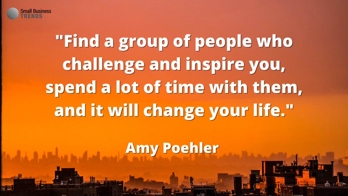 Find a group of people who challenge and inspire you, spend a lot of time with them, and it will change your life. - Amy Poehler #ThursdayThoughts #ThursdayMotivation #SmallBizQuote