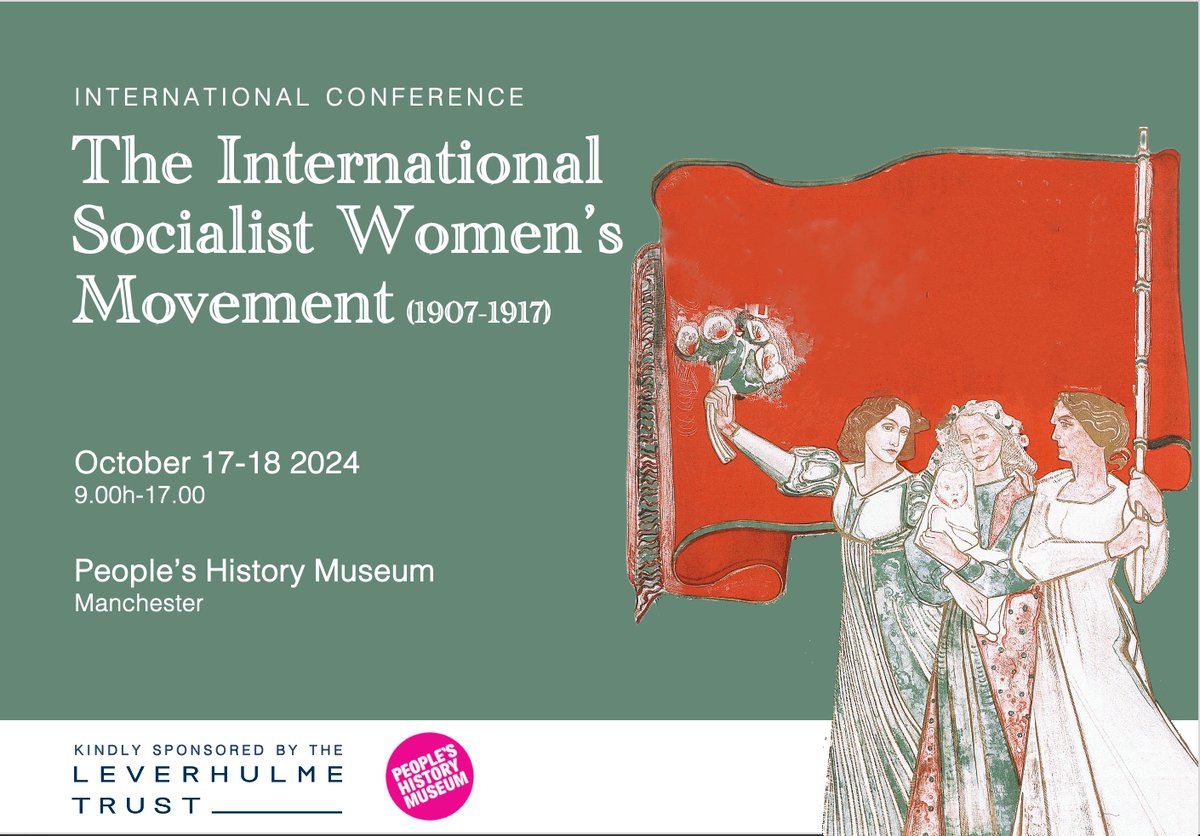 The International Socialist Women’s Movement (1907-1917) People’s History Museum, Manchester October 17-18 2024 Organised with the generous support of the @LeverhulmeTrust @germanatleeds drbenlewis.com