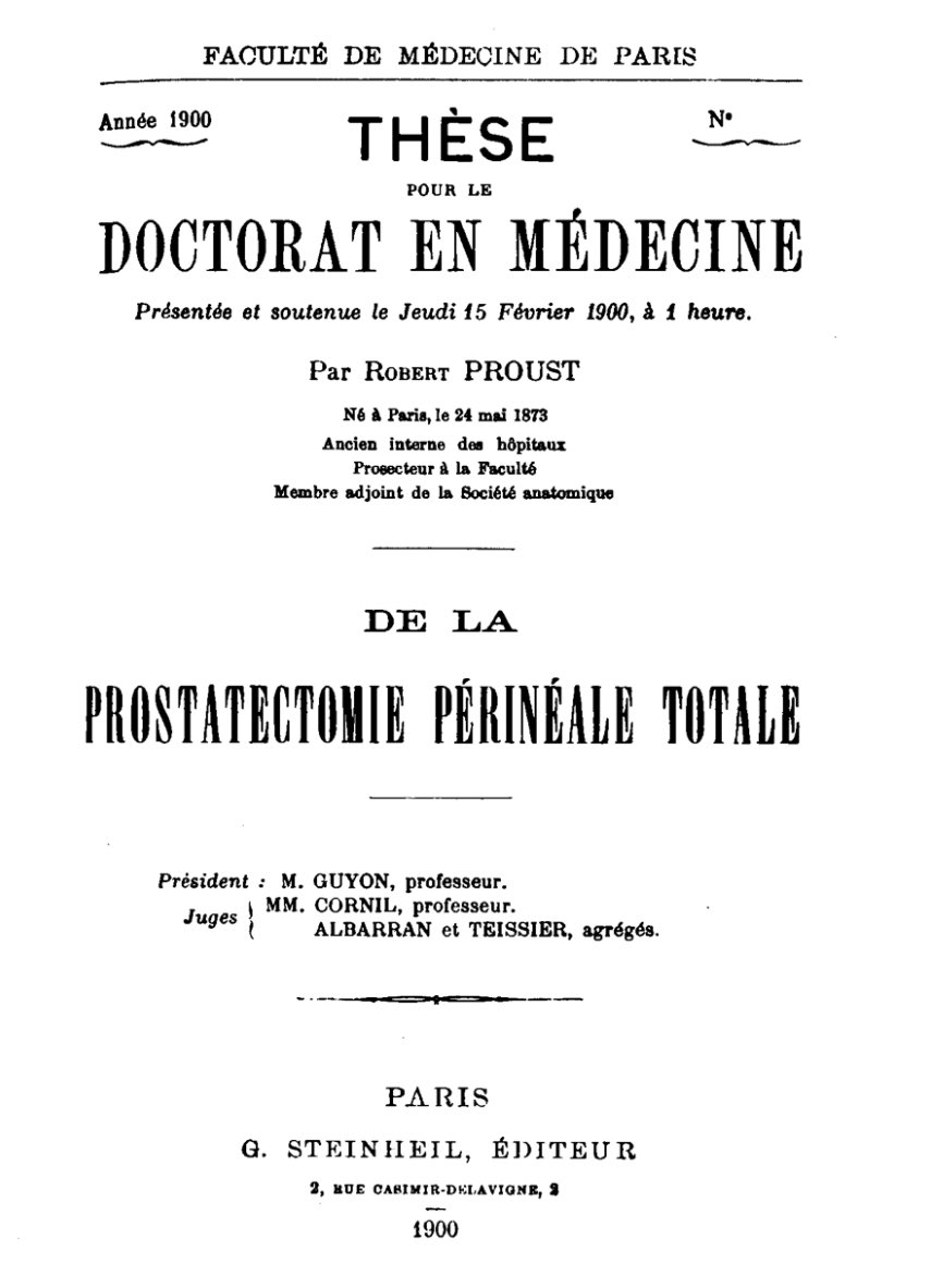Description en 1900 de la PROUSTatectomie périnéale pour hypertrophie par le frère du célèbre écrivain. Parmi le jury de thèse, les Dr Felix Guyon et Joaquim Albarran