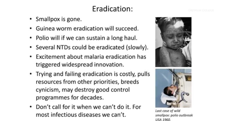 2/ “Trying and failing eradication is costly, pulls resources from other priorities, breeds cynicism, may destroy good control programs for decades” Possible for Guinea worm, poliio & a few NTDs