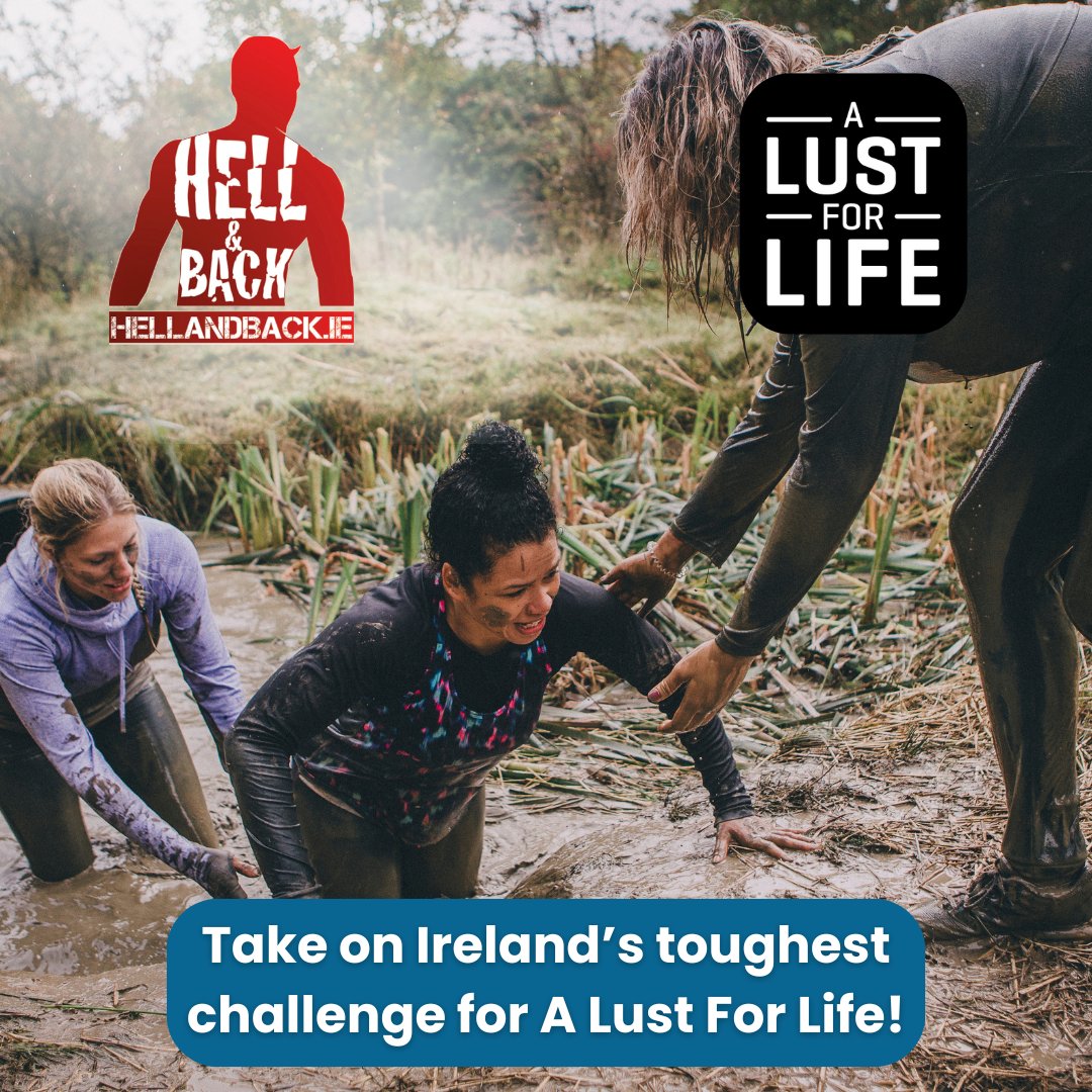 Are you taking part in Hell and Back this year? There is still time to register to take part in their 8km and 13km courses. So, get yourself signed up, and choose A Lust For Life. Register here: registration.hellandback.ie