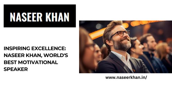 Inspiring Excellence: Naseer Khan, World's Best Motivational Speaker

Consult Now>> naseerkhan.in

#InspirationalSpeakers
#FamousPublicSpeakers
#bestpublicspeakers
#india
#MadhyaPradesh