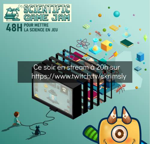 Ce soir à 20h on teste les jeux de la Scientific Game Jam sur twitch.tv/skrimsly