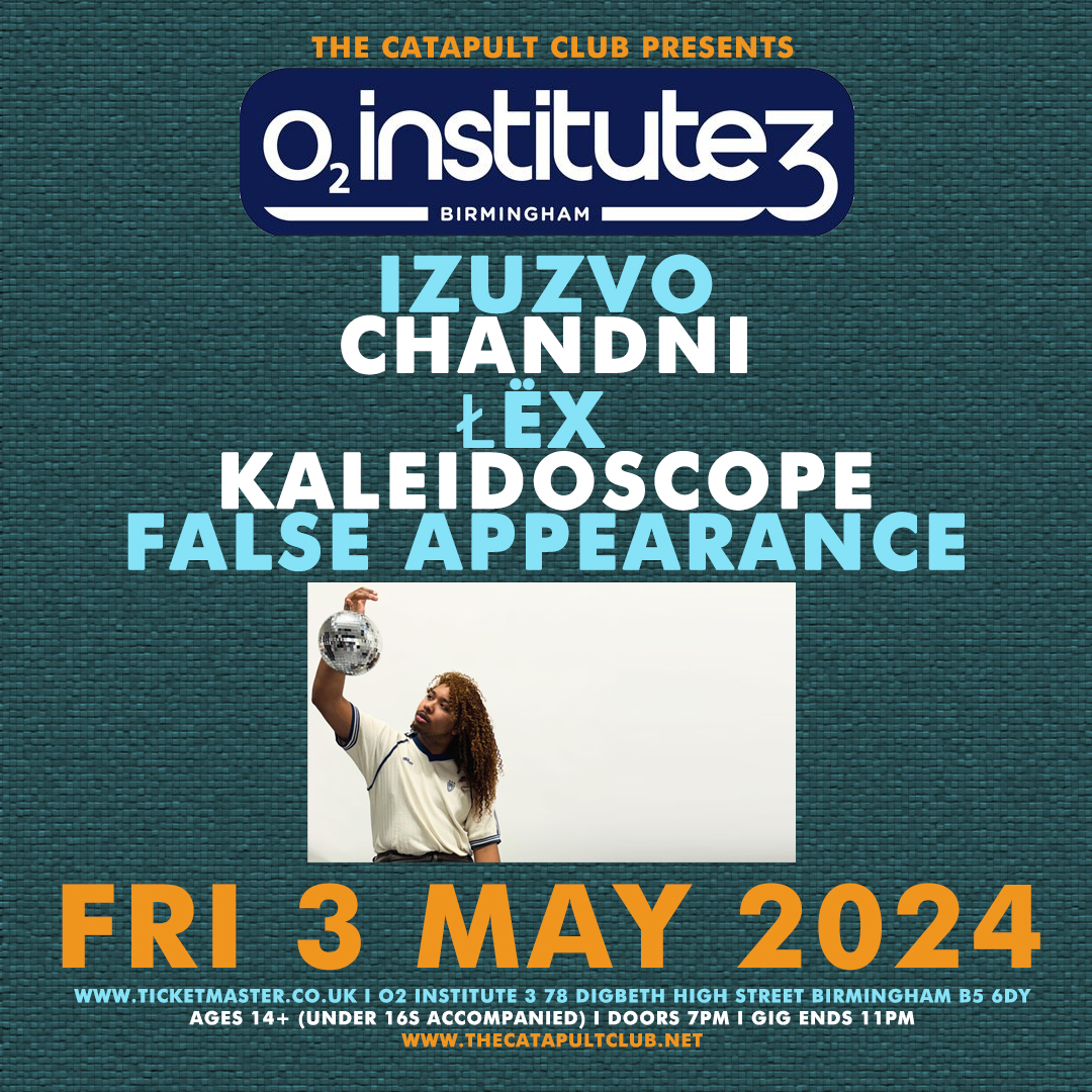 NEW SHOW - @TheCatapultClub at @O2InstituteBham with Izuzvo / CHANDNI / ŁËX / Kaleidoscope / False Appearance open to ages 14+ (under 16s accompanied) from 7pm - 11pm. Advance tickets from - ticketmaster.co.uk/event/3E006084…