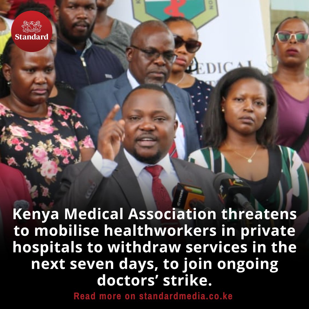 Kenya Medical Association threatens to mobilise healthworkers in private hospitals to withdraw services in the next seven days, to join ongoing doctors’ strike.