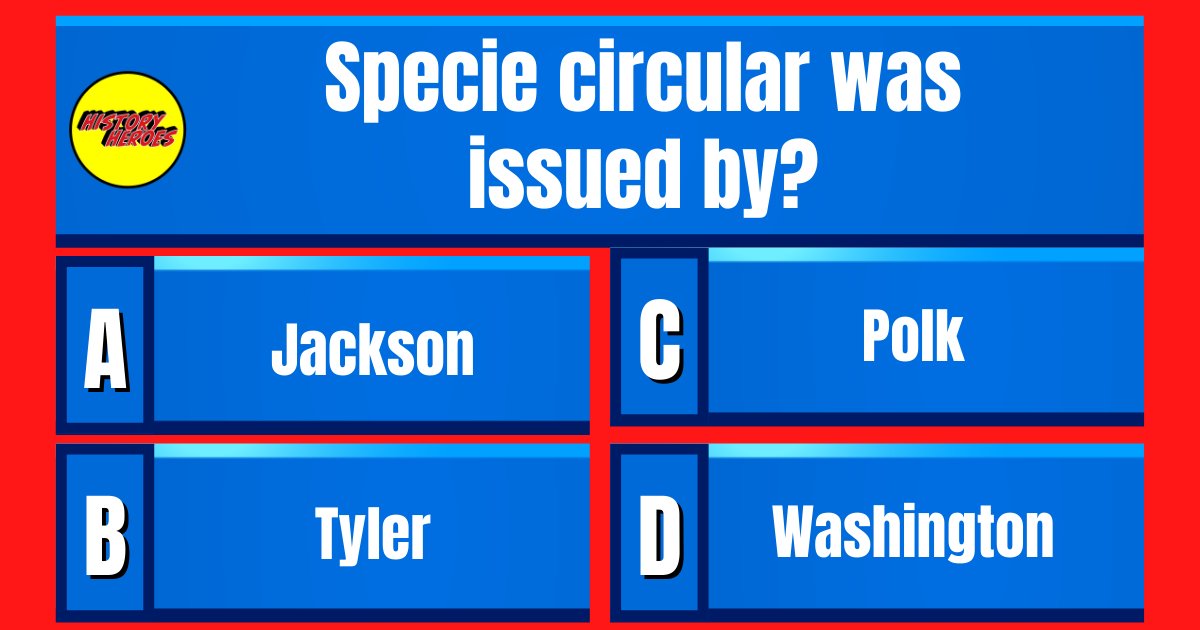 Question: Specie circular was issued by? 👇See answer tomorrow at 2:30PM ET  👉👉👉 #Trivia #Quiz #TriviaTime #triviaquestions #QuizNight #triviachallenge #historytrivia