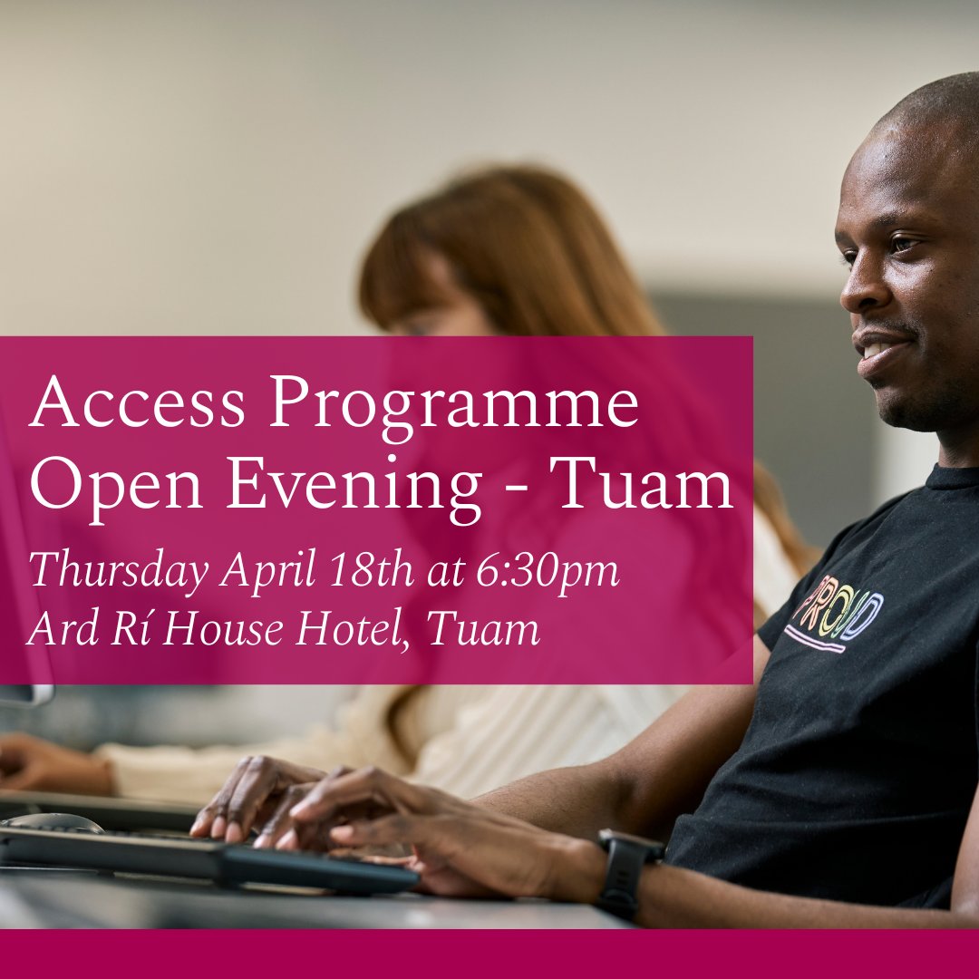 Join us for our Access Programme Open Evenings on Monday 15th April at 6pm in the Human Biology Building, University of Galway and Thursday 18th April at 6:30pm in the Ard Rí House Hotel in Tuam. This is an opportunity to learn more about accessing further education and the…