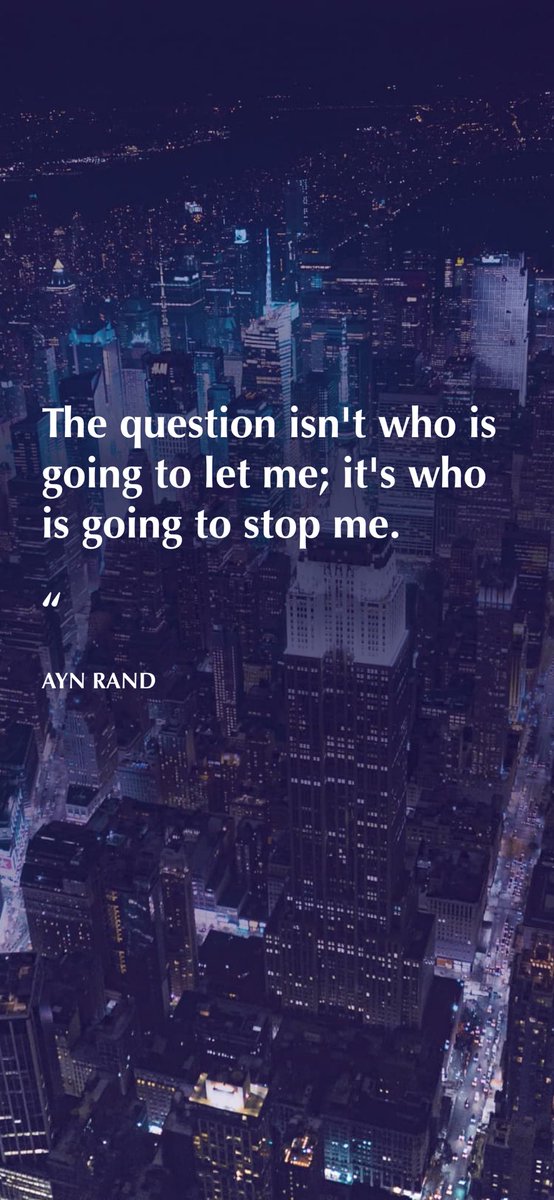 The question isn't who is going to let me; it's who is going to stop me. — Ayn Rand #TRUTH💯