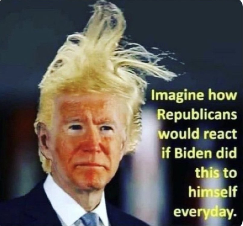 No, Joe Biden doesn't embarrass us on a daily basis with a tacky hairdo and caked on orange makeup.