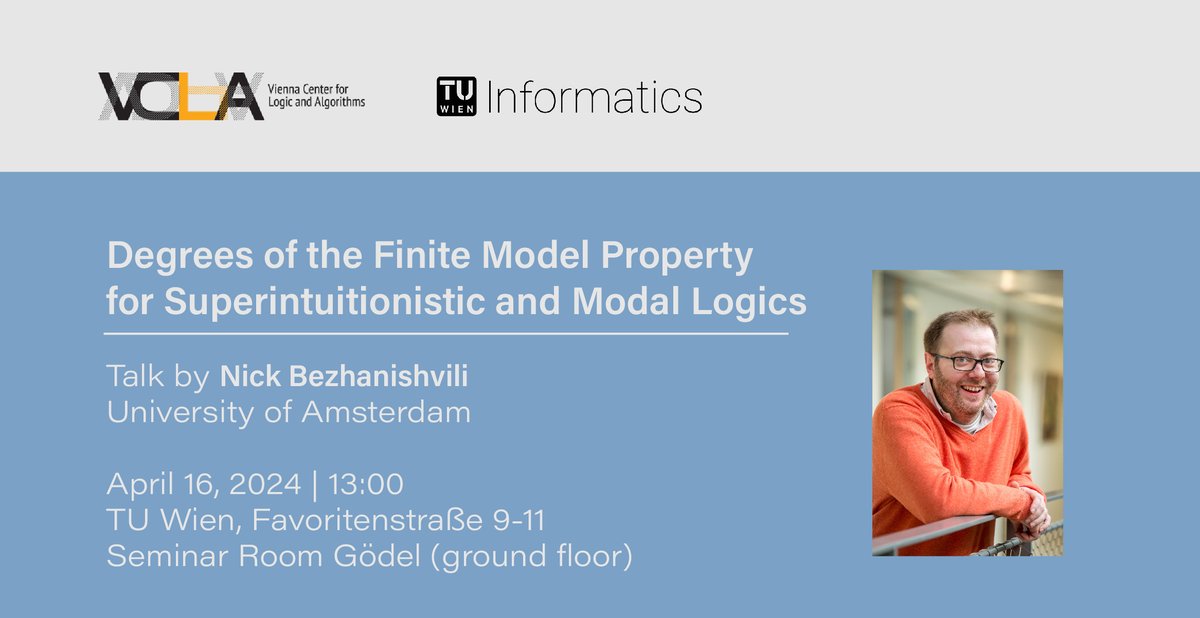 💡 Nick Bezhanishvili (University of Amsterdam 🇳🇱) will give a talk on 'Degrees of the Finite Model Property for Superintuitionistic and Modal Logics'! 🗓️ Tuesday, April 16 at 13:00 hours | Seminar Room Gödel @tu_wien ℹ️ and abstract: vcla.at/2024/04/talk-b…