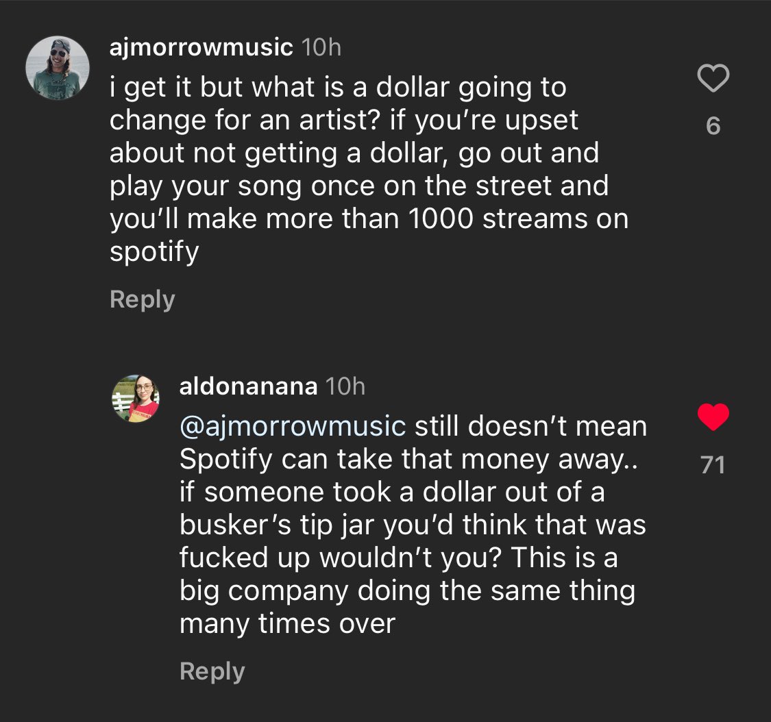 “If someone took a dollar out of a busker’s tip jar you’d think that was fucked up wouldn’t you?” - such a brilliant response to this typical rationalization of Spotify’s demonetization policy