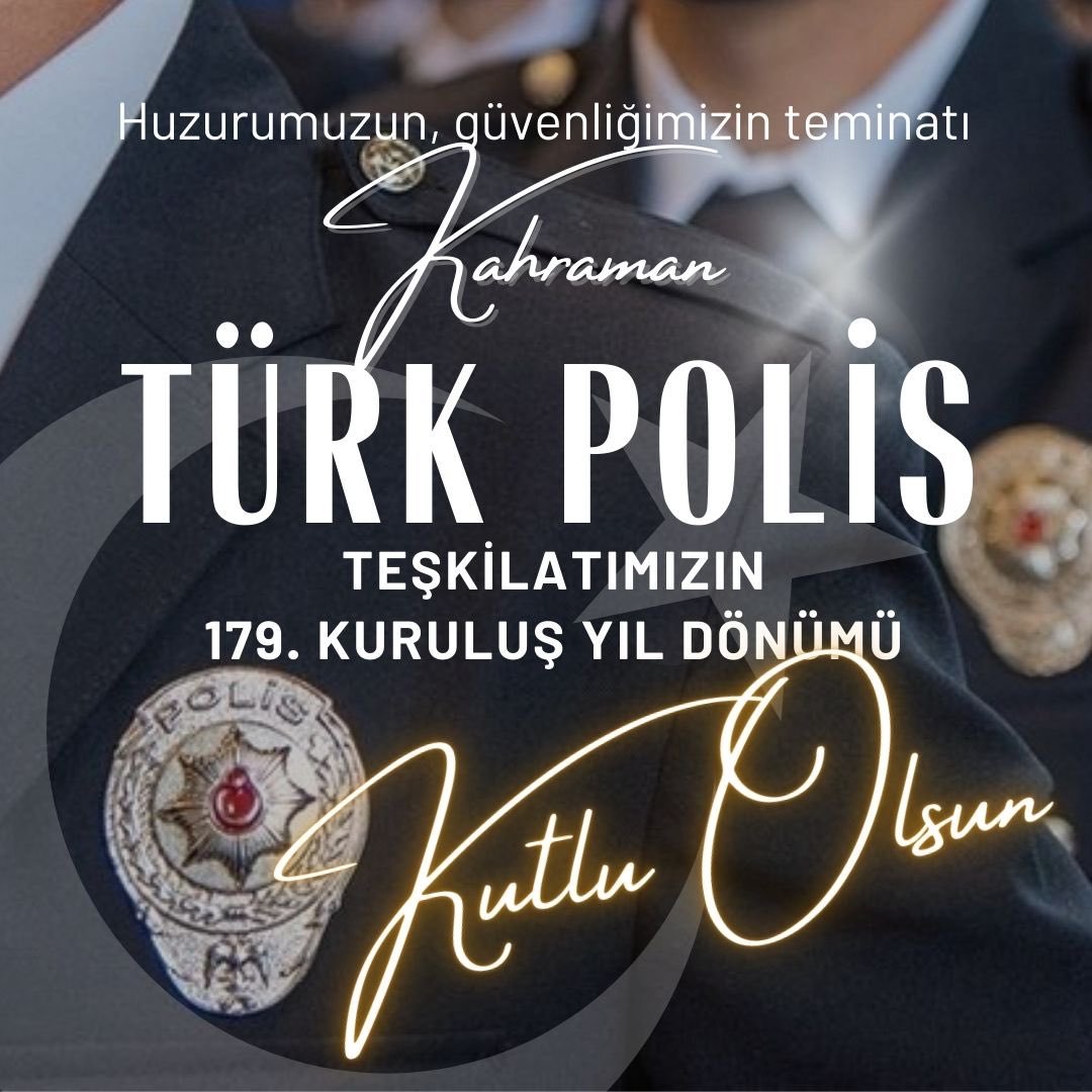 Türk Polis Teşkilatının 179’uncu kuruluş yılı kutlu olsun