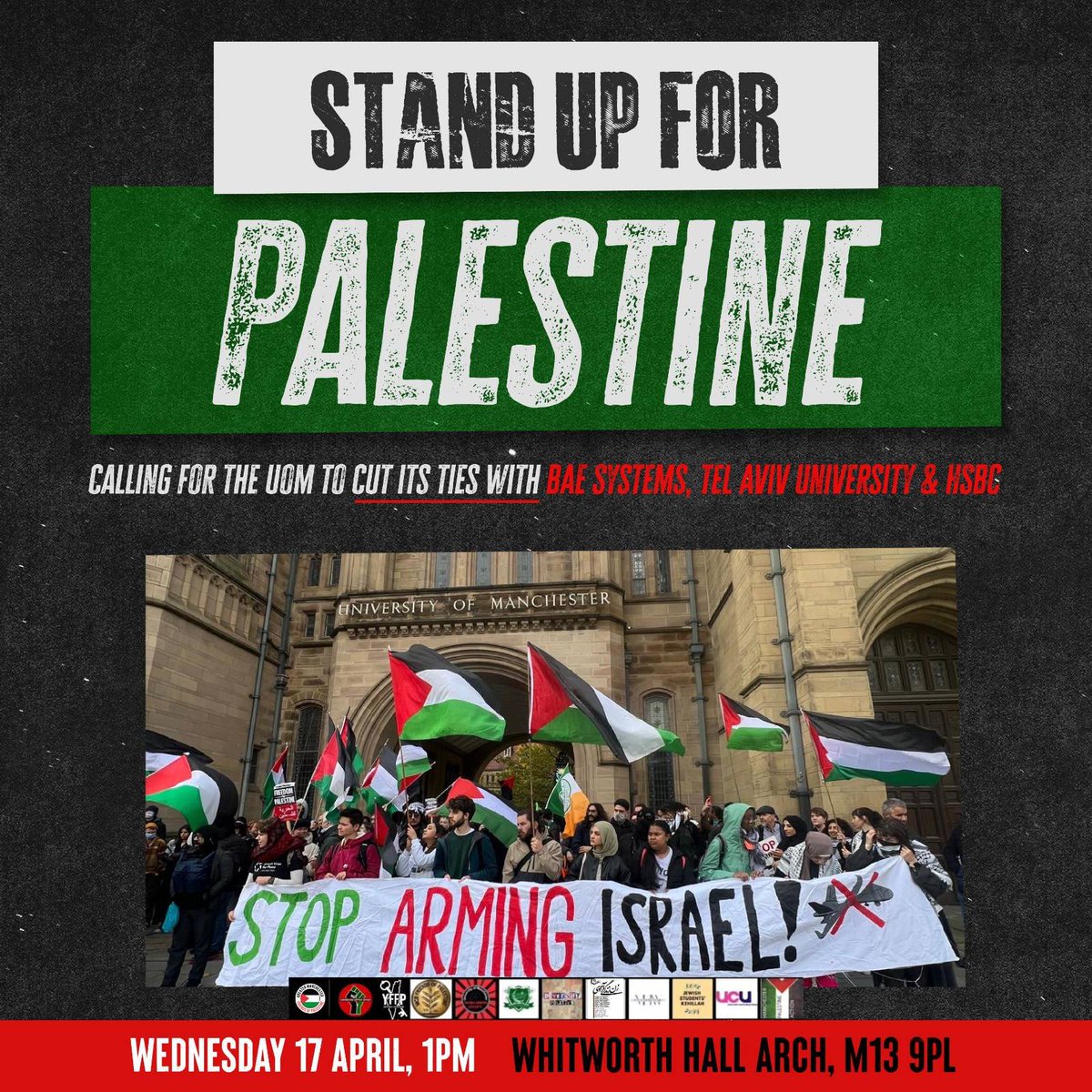 Stand up for Palestine demo next week! Weds 17 April, meet at Whitworth Hall Arch. Our demands: UoM to cut ties with BAE systens, Tel Aviv University & HSBC!