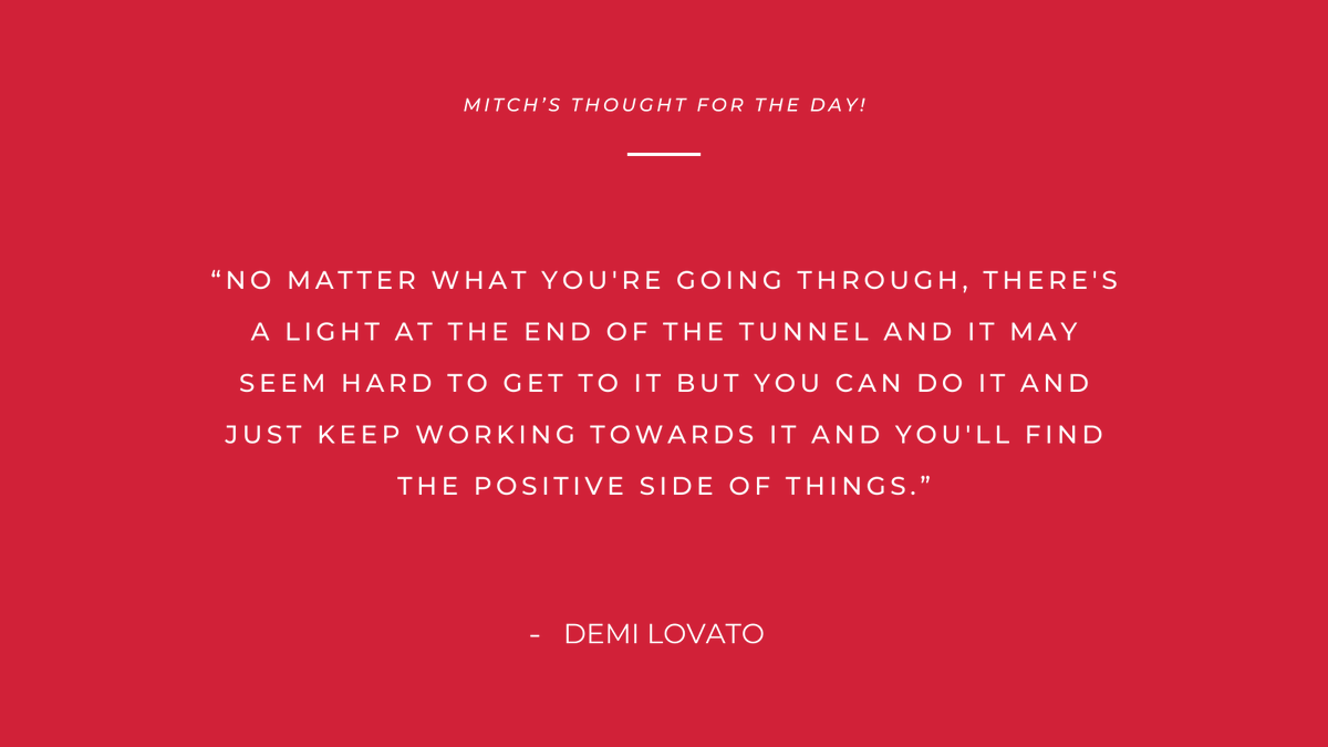 'No matter what you're going through, there's a light at the end of the tunnel and it may seem hard to get to it but you can do it and just keep working towards it and you'll find the positive side of things.'
- Demi Lovato

#Mitchsthoughtoftheday #quoteoftheday #demilovato