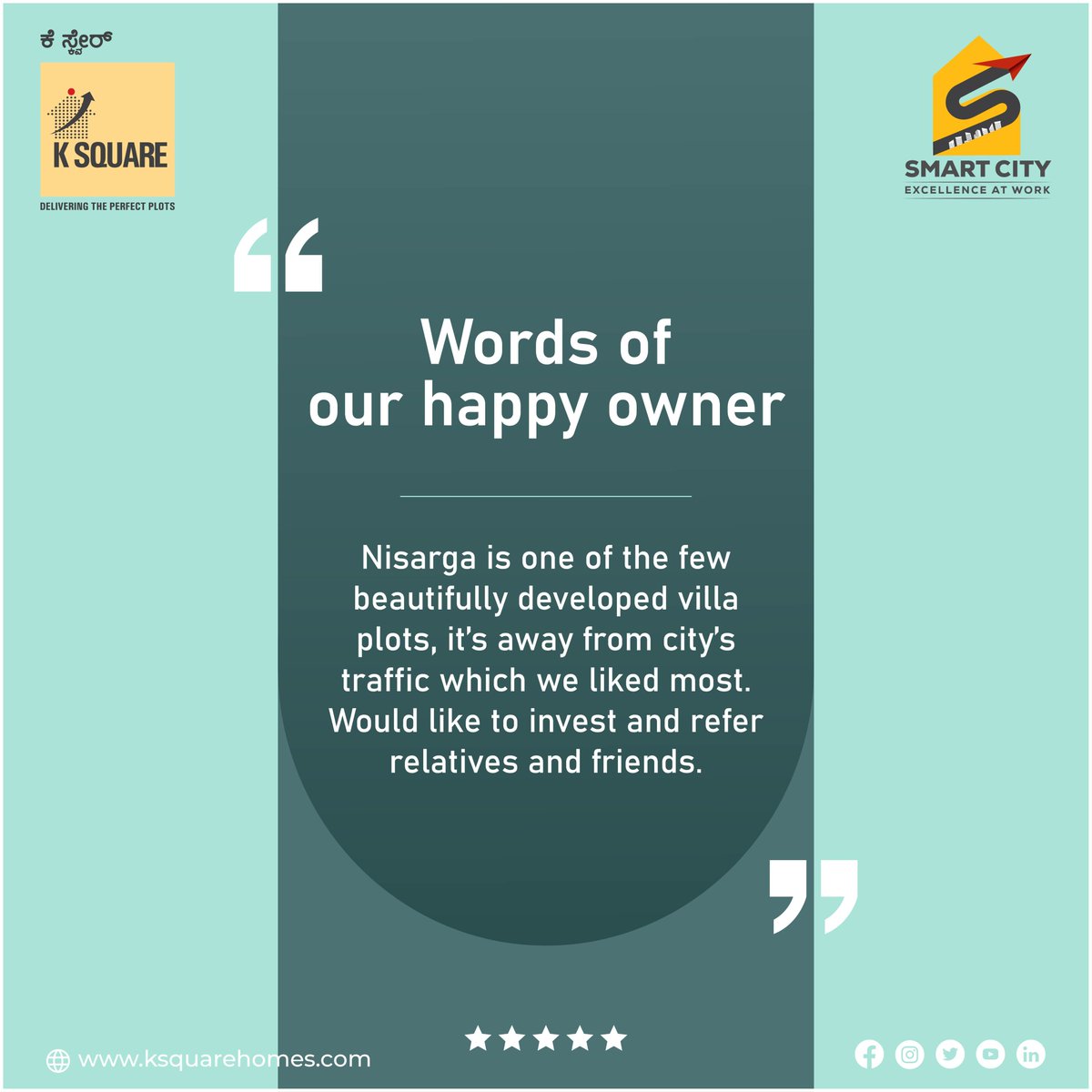 It is words like these that matter to us.

#Ksquare #SmartCity #CustomerFedBack #Reviews #RealEstate #Investment #Bangalore #Plots #Realtor #ResidentialPlots #RealEstateBuilders #PropertyDevelopers #Ksquareinfrastructure #Luxuryplots #Investment #propertyforsale