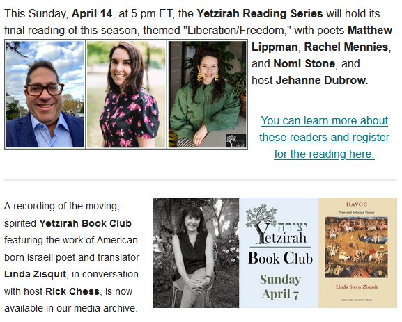 This Sunday, April 14, we'll hold the final reading of this Yetzirah Reading Series season, featuring @matthewlippman, @Nomi_Stone, and Rachel Mennies, hosted by Jehanne Dubrow. To register for the reading, and more, check out our latest newsletter: bit.ly/4azWsfZ